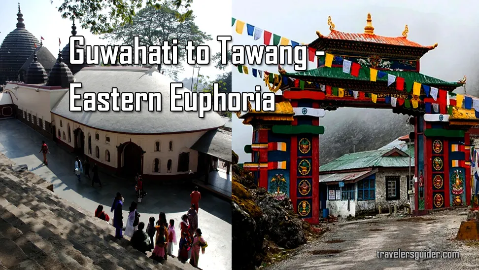 Guwahati to Tawang - Eastern Euphoria