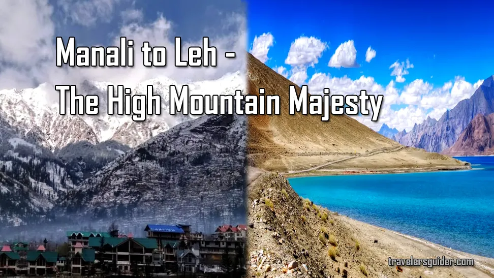 10 Best Road Trips-
Manali to Leh - The High Mountain Majesty