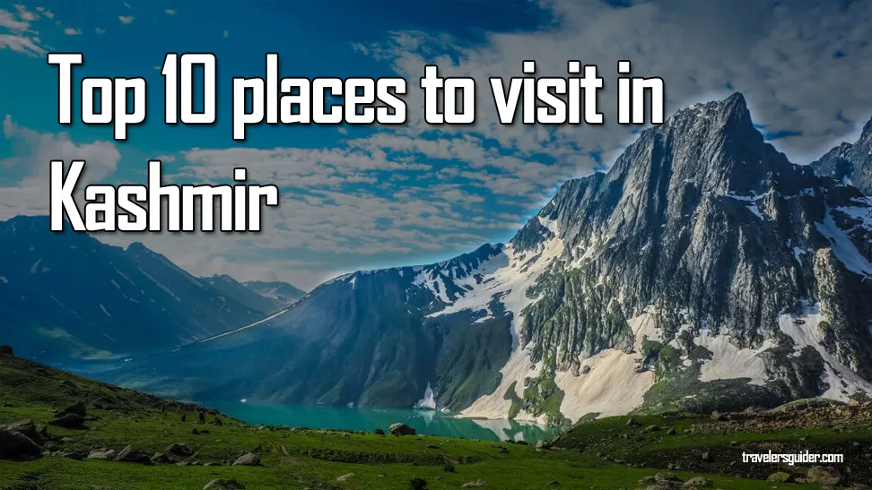 Top 10 places to visit in Kashmir - travelersguider.com