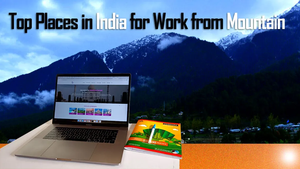 Top Places in India for Work from Mountain - travelersguider.com